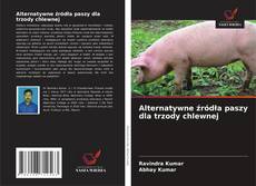 Copertina di Alternatywne źródła paszy dla trzody chlewnej