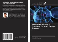 Capa do livro de Nano Drug Delivery Frontiers For Anti Cancer Therapy 