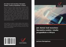 Copertina di Jak złamać kod oszustwa: Narzędzia audytu i studia przypadków w Afryce