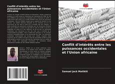 Copertina di Conflit d'intérêts entre les puissances occidentales et l'Union africaine