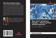 Borítókép a  Why don't prisoners escape... from a prison without guards? - hoz
