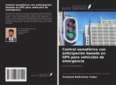 Capa do livro de Control semafórico con anticipación basada en GPS para vehículos de emergencia 