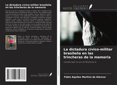 Обложка La dictadura cívico-militar brasileña en las trincheras de la memoria