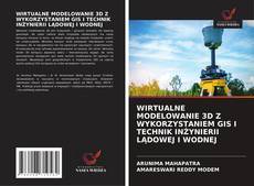 WIRTUALNE MODELOWANIE 3D Z WYKORZYSTANIEM GIS I TECHNIK INŻYNIERII LĄDOWEJ I WODNEJ的封面