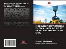 Bookcover of MODÉLISATION VIRTUELLE EN 3D À L'AIDE DE SIG ET DE TECHNIQUES DE GÉNIE CIVIL