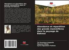 Copertina di Abondance et répartition des grands mammifères dans le paysage de Bakossi