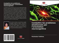 Combattre les problèmes émotionnels par l'orientation neurocognitive的封面