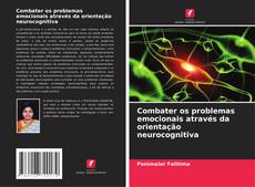 Copertina di Combater os problemas emocionais através da orientação neurocognitiva
