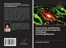 Capa do livro de Zwalczanie problemów emocjonalnych poprzez orientację neurokognitywną 