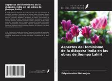 Capa do livro de Aspectos del feminismo de la diáspora india en las obras de Jhumpa Lahiri 