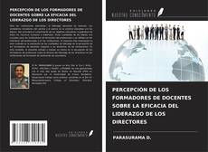 Capa do livro de PERCEPCIÓN DE LOS FORMADORES DE DOCENTES SOBRE LA EFICACIA DEL LIDERAZGO DE LOS DIRECTORES 
