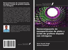 Capa do livro de Nanocompuesto de nanopartículas de plata y óxido de grafeno dopado con nitrógeno 