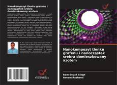 Couverture de Nanokompozyt tlenku grafenu i nanocząstek srebra domieszkowany azotem