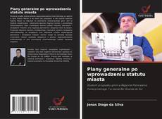 Plany generalne po wprowadzeniu statutu miasta的封面