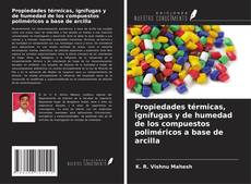 Capa do livro de Propiedades térmicas, ignífugas y de humedad de los compuestos poliméricos a base de arcilla 