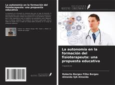 Buchcover von La autonomía en la formación del fisioterapeuta: una propuesta educativa