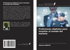 Capa do livro de Profesiones digitales para inventar el mundo del mañana 