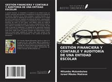 Couverture de GESTIÓN FINANCIERA Y CONTABLE Y AUDITORÍA DE UNA ENTIDAD ESCOLAR