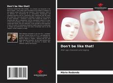 Couverture de Don't be like that!