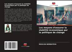 Copertina di Les moyens d'assurer la stabilité économique par la politique de change