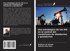 Buchcover von Uso estratégico de los SIG en el control del vandalismo de oleoductos y gasoductos