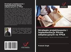 Bookcover of Strategie projektowania i implementacja filtrów adaptacyjnych na FPGA