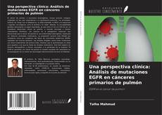 Обложка Una perspectiva clínica: Análisis de mutaciones EGFR en cánceres primarios de pulmón