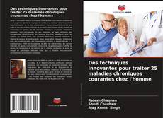 Copertina di Des techniques innovantes pour traiter 25 maladies chroniques courantes chez l'homme
