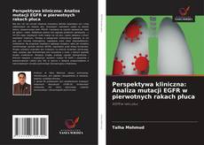 Capa do livro de Perspektywa kliniczna: Analiza mutacji EGFR w pierwotnych rakach płuca 