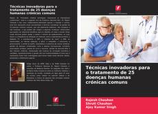 Buchcover von Técnicas inovadoras para o tratamento de 25 doenças humanas crónicas comuns