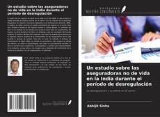 Couverture de Un estudio sobre las aseguradoras no de vida en la India durante el período de desregulación