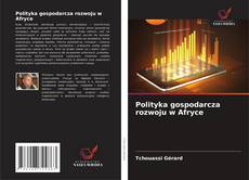 Bookcover of Polityka gospodarcza rozwoju w Afryce