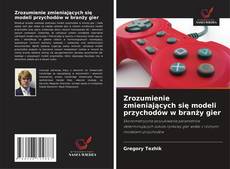 Capa do livro de Zrozumienie zmieniających się modeli przychodów w branży gier 