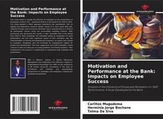 Capa do livro de Motivation and Performance at the Bank: Impacts on Employee Success 