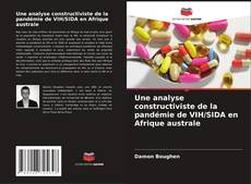 Couverture de Une analyse constructiviste de la pandémie de VIH/SIDA en Afrique australe