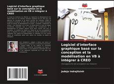 Copertina di Logiciel d'interface graphique basé sur la conception et la modélisation en VB à intégrer à CREO