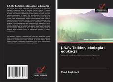 Borítókép a  J.R.R. Tolkien, ekologia i edukacja - hoz