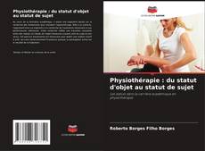 Copertina di Physiothérapie : du statut d'objet au statut de sujet