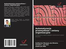 Bookcover of Automatyzacja przemysłowa i zmiany organizacyjne