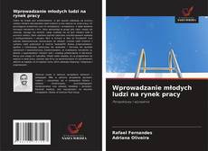Wprowadzanie młodych ludzi na rynek pracy的封面