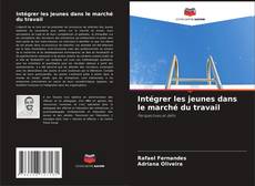 Capa do livro de Intégrer les jeunes dans le marché du travail 