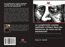 Capa do livro de Le scepticisme comme méthode critique dans les Mémoires du sous-sol de Dostoïevski 