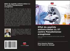 Couverture de Effet du peptide antimicrobien LL-37 contre Pseudomonas areuginosa