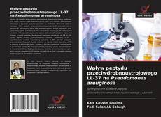 Обложка Wpływ peptydu przeciwdrobnoustrojowego LL-37 na Pseudomonas areuginosa
