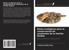 Capa do livro de Bases ecológicas para la conservación de serpientes de la familia Boidae 