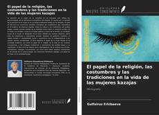 Capa do livro de El papel de la religión, las costumbres y las tradiciones en la vida de las mujeres kazajas 