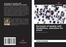 Capa do livro de Exclusion of people with disabilities, education for what? 