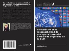 Buchcover von La evolución de la responsabilidad de proteger a través del Consejo de Seguridad de la ONU