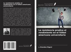 Couverture de La resistencia predice el rendimiento en el fútbol americano universitario