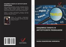 Portada del libro de KRAJOBRAZ ŚWIATA W ARTYSTYCZNYM PRZEKŁADZIE